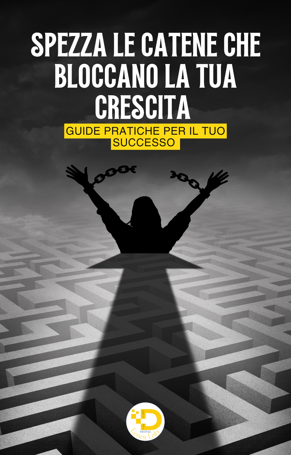 Spezza Le Catene Che Bloccano La Tua Crescita