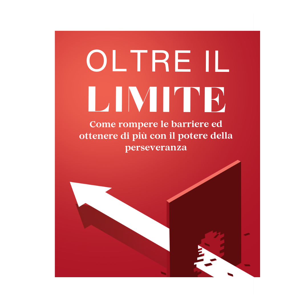 Oltre il LIMITE - Come rompere le barriere ed ottenere di più con il potere della perseveranza