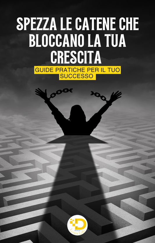 Spezza Le Catene Che Bloccano La Tua Crescita